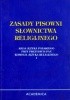 Okładka książki Zasady pisowni słownictwa religijnego Renata Przybylska,&nbsp;Wiesław Przyczyna