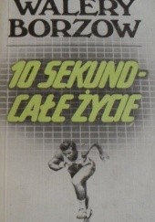 Okładka książki 10 sekund całe życie Walery Borzow