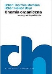 Okładka książki Chemia organiczna. Rozwiązywanie problemów. Robert Neilson Boyd, Robert Thornton Morrison