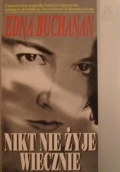 Okładka książki Nikt nie żyje wiecznie Edna Buchanan
