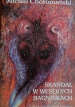 Choromański Michał : Skandal w Wesołych Bagniskach