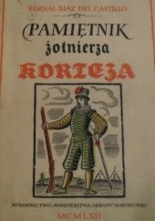 Okładka książki Pamiętnik żołnierza Korteza czyli prawdziwa historia podboju Nowej Hiszpanii Bernal Diaz del Castillo