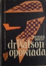Dr Watson opowiada - Arthur Conan Doyle