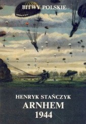 Okładka książki Arnhem 1944 Henryk Stańczyk