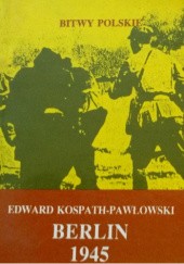 Okładka książki Berlin 1945 Edward Kospath-Pawłowski