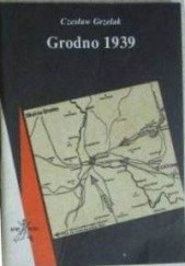 Okładka książki Grodno 1939 Czesław Grzelak