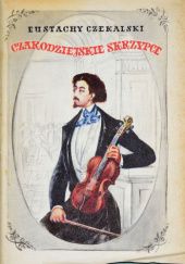 Okładka książki Czarodziejskie skrzypce. Opowieść o Henryku Wieniawskim Eustachy Czekalski