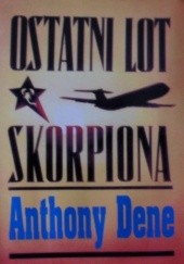 Okładka książki Ostatni lot  Skorpiona Anthony Dene