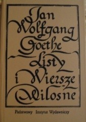 Okładka książki Listy i wiersze miłosne Johann Wolfgang von Goethe