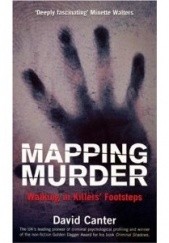 Okładka książki Mapping Murder. Walking in Killers' Footsteps David Canter