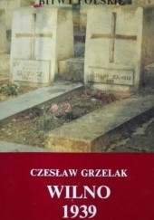Okładka książki Wilno 1939 Czesław Grzelak