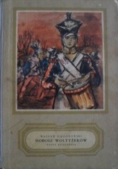 Okładka książki Dobosz woltyżerów:Powieść historyczna z epoki napoleońskiej Wacław Gąsiorowski