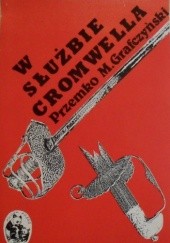Okładka książki W służbie Cromwella Przemko Maria Grafczyński