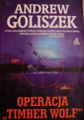 Okładka książki Operacja "Timber Wolf" Andrew Goliszek