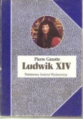 Okładka książki Ludwik XIV Pierre Gaxotte