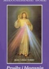 Okładka książki Miłosierdzie Boże, Prośby i błagania cz. II - Ogarnij świat cały św. Faustyna Kowalska