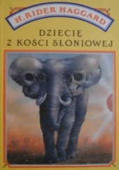 Okładka książki Dziecię z kości słoniowej Henry Rider Haggard