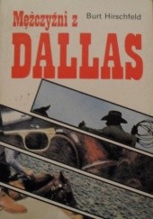 Okładka książki Mężczyźni z Dallas Burt Hirschfeld