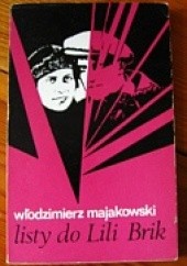 Okładka książki Listy do Lili Brik: 1917-1930 Włodzimierz Majakowski