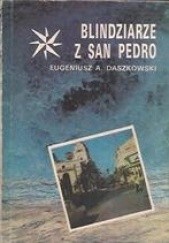 Okładka książki Blindziarze z San Pedro Eugeniusz Andrzej Daszkowski