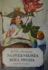Okładka książki Najpiękniejsza róża świata. Wybór baśni Hans Christian Andersen