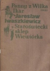 Okładka książki Panny z Wilka ; Ikar ; Staroświecki sklep ; Wiewiórka Jarosław Iwaszkiewicz