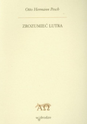 Okładka książki Zrozumieć Lutra Otto Hermann Pesch