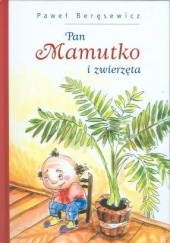 Okładka książki Pan Mamutko i zwierzęta Paweł Beręsewicz