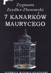 Okładka książki 7 kanarków Maurycego Zygmunt Zeydler-Zborowski