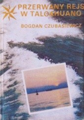Okładka książki Przerwany rejs w Talcahuano Bogdan Czubasiewicz