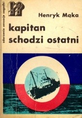 Okładka książki Kapitan schodzi ostatni Henryk Mąka