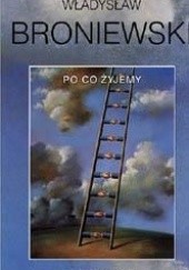 Okładka książki Po co żyjemy Władysław Broniewski