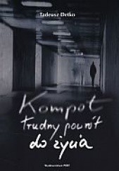Okładka książki Kompot. Trudny powrót do życia Tadeusz Detko