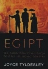 Okładka książki Egipt. Jak zaginiona cywilizacja została na nowo odkryta Joyce Ann Tyldesley