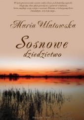 Okładka książki Sosnowe dziedzictwo Maria Ulatowska