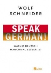 Okładka książki Speak German! Warum Deutsch manchmal besser ist Wolf Schneider