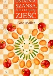 Okładka książki Ostatnia szansa, żeby dobrze zjeść Gina Mallet