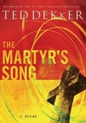 Okładka książki The Martyr's Song Ted Dekker