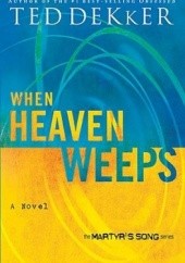 Okładka książki When Heaven Weeps Ted Dekker