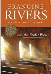 Okładka książki And The Shofar Blew Francine Rivers