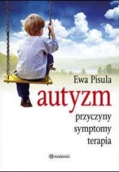 Okładka książki Autyzm - przyczyny, symptomy, terapia Ewa Pisula