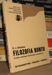 Okładka książki Filozofia buntu - Krytyka ideologii lewicowego radykalizmu Èduard Batalov