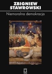 Okładka książki Niemoralna demokracja Zbigniew Stawrowski