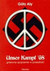 Unser Kampf '68. Gniewne spojrzenie w przeszłość