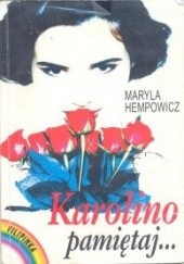 Okładka książki Karolino, pamiętaj... Maryla Hempowicz