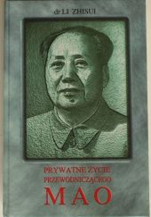 Okładka książki Prywatne życie przewodniczącego Mao Li Zhisui