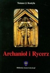 Okładka książki Archanioł i Rycerz Tomasz J. Kostyła