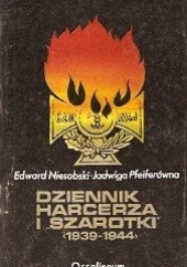 Okładka książki Dziennik harcerza i ''Szarotki'' (1939-1944) Edward Niesobski, Jadwiga Pfeiferówna