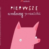 Okładka książki Pierwsze urodziny prosiaczka Aleksandra Woldańska-Płocińska