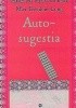 Okładka książki Autosugestia oraz nowa teoria mesmeryzmu i hipnozy według Huny Max Freedom Long